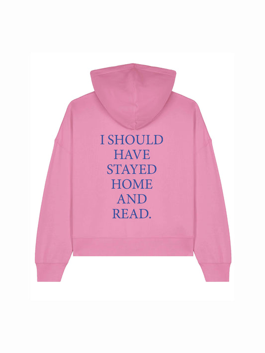 I SHOULD HAVE STAYED HOME - cropped hoodie
