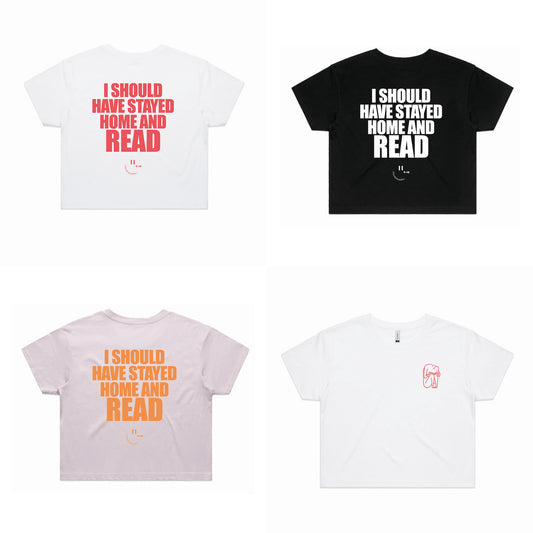 I SHOULD HAVE STAYED HOME AND READ crop shirt