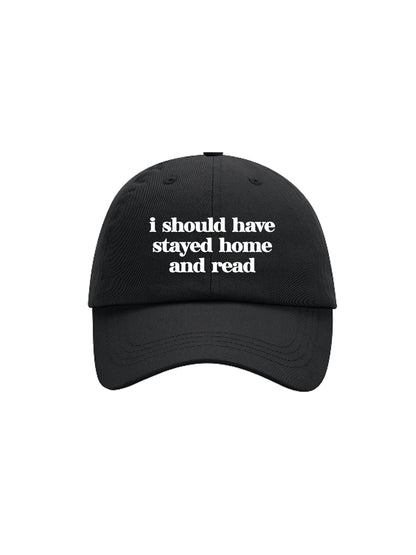 I SHOULD HAVE STAYED HOME - cap